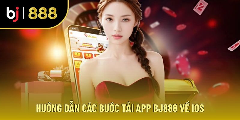 Tải app BJ888 về hệ thống iOS
