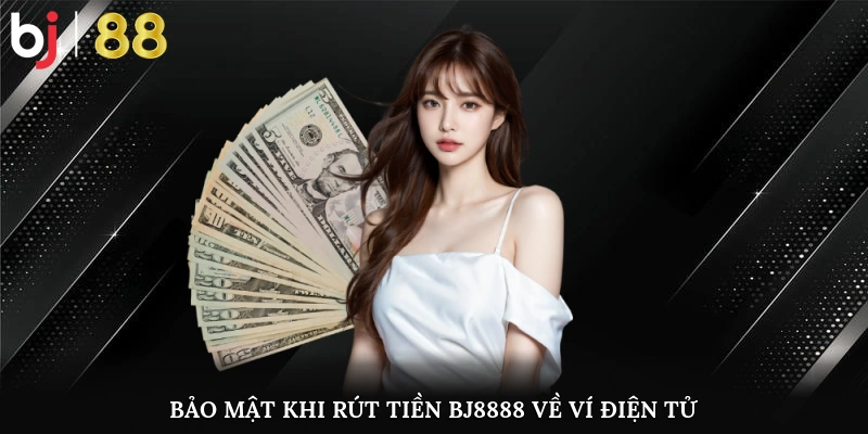 Bảo mật khi rút tiền cược ví điện tử