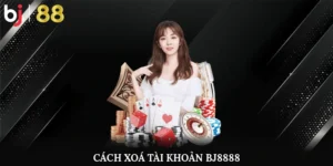 Cách xoá tài khoản BJ8888